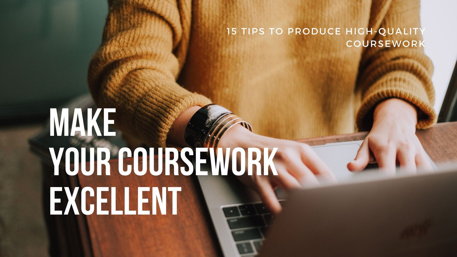 15 Tips to Help You Produce Excellent Coursework